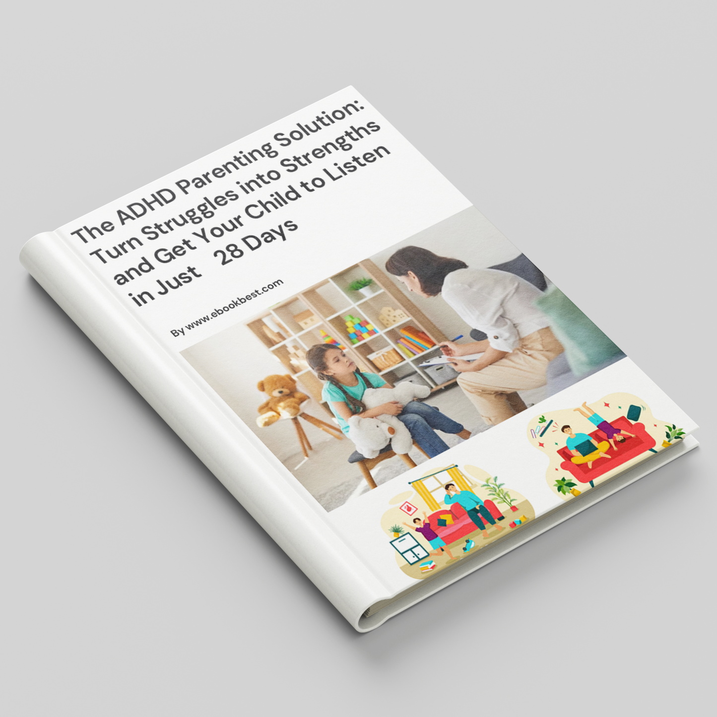 The ADHD Parenting Solution:Turn Struggles into Strengthsand Get Your Child to Listenin Just 28 Days.